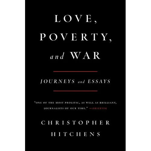 Love, Poverty, and War: Journeys and Essays
