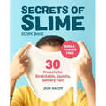 Secrets of Slime Recipe Book: 30 Projects for Stretchable, Squishy, Sensory Fun!