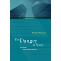 The Danger of Music: And Other Anti-Utopian Essays
