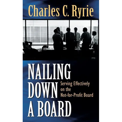Nailing Down a Board: Serving Effectively on the Not-For-Profit Board