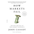 How Markets Fail: The Rise and Fall of Free Market Economics