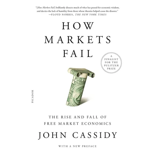 How Markets Fail: The Rise and Fall of Free Market Economics