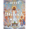 Jesus and the Miracle of the Mass