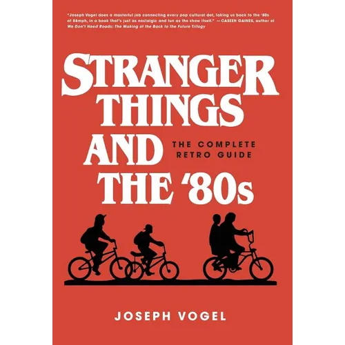 Stranger Things and the '80s: The Complete Retro Guide