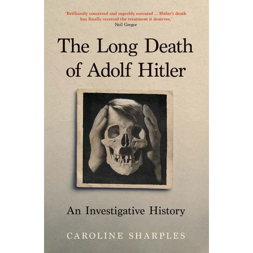 The Long Death of Adolf Hitler: An Investigative History