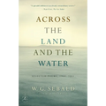 Across the Land and the Water: Across the Land and the Water: Selected Poems, 1964-2001
