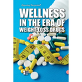 Wellness in the Era of Weight-Loss Drugs