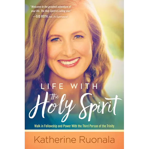 Life with the Holy Spirit: Enjoying Intimacy with the Spirit of God