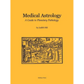 Medical Astrology: A Guide to Planetary Pathology