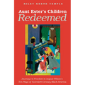 Aunt Ester's Children Redeemed: Journeys to Freedom in August Wilson's Ten Plays of Twentieth-Century Black America