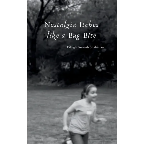 Nostalgia Itches like a Bug Bite