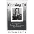 Chasing Ed: Was Major General Edward G. Lansdale the Mastermind of the JFK Assassination?