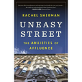 Uneasy Street: The Anxieties of Affluence