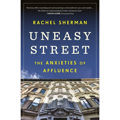 Uneasy Street: The Anxieties of Affluence