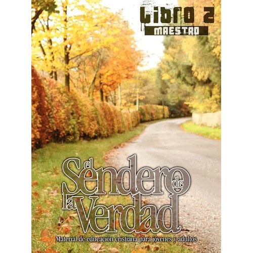 El Sendero de la Verdad, Libro 2 (Maestro): Material de Educación Cristiana para Jóvenes y Adultos