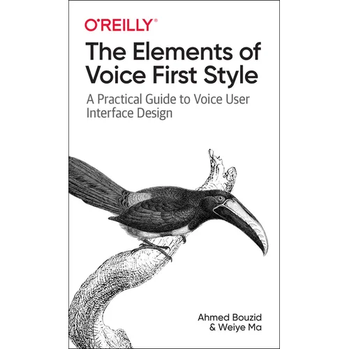 The Elements of Voice First Style: A Practical Guide to Voice User Interface Design