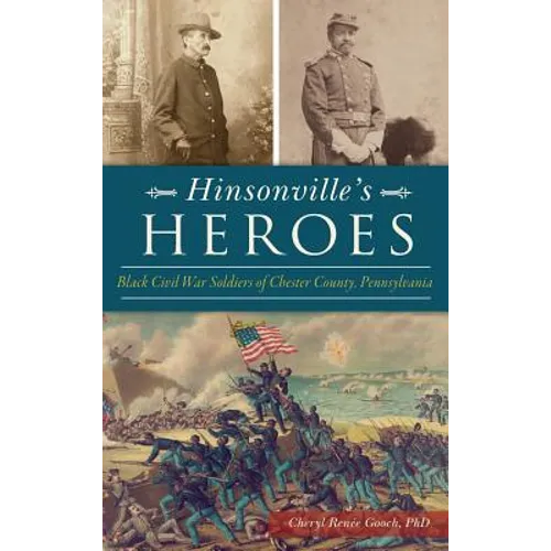 Hinsonville's Heroes: Black Civil War Soldiers of Chester County, Pennsylvania