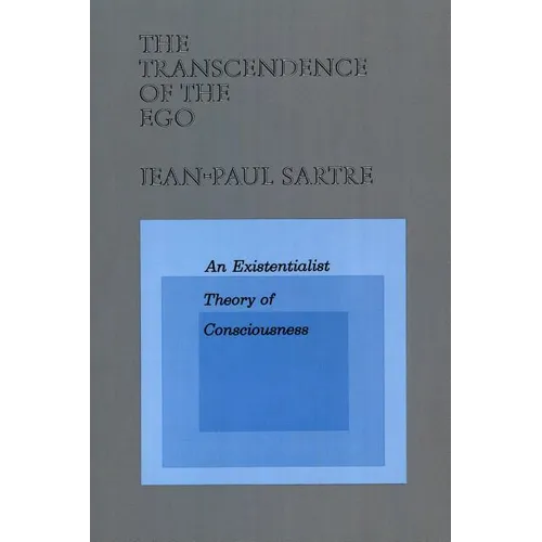 The Transcendence of the Ego: An Existentialist Theory of Consciousness