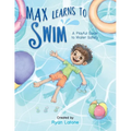 Max Learns to Swim: A Playful Guide to Water Safety