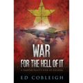 War for the Hell of It: A Fighter Pilot's View of Vietnam