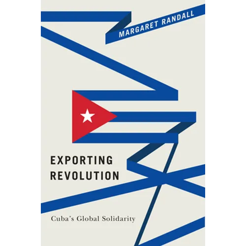 Exporting Revolution: Cuba's Global Solidarity
