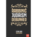 Rabbinic Judaism Debunked: Debunking the myth of Rabbinic Oral Law