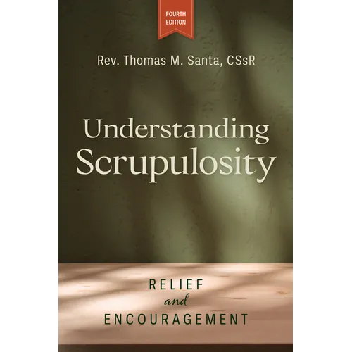 Understanding Scrupulosity, 4th Edition: Relief and Encouragement