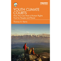 Youth Climate Courts: How You Can Host a Human Rights Trial for People and Planet