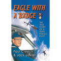 Eagle with a Badge: The True Story of a State Police Pilot