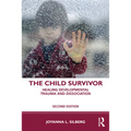 The Child Survivor: Healing Developmental Trauma and Dissociation