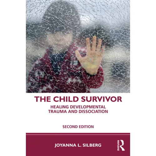 The Child Survivor: Healing Developmental Trauma and Dissociation