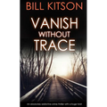 VANISH WITHOUT TRACE an absolutely addictive crime thriller with a huge twist