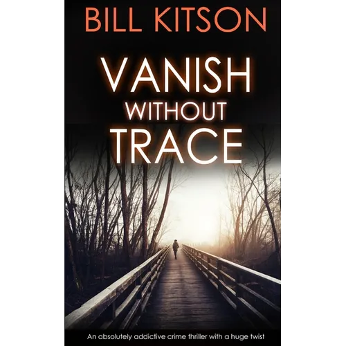 VANISH WITHOUT TRACE an absolutely addictive crime thriller with a huge twist