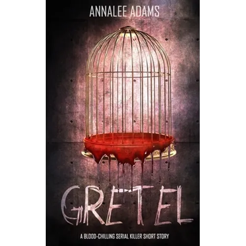 Gretel: A blood-chilling serial killer thriller with a psychological twist