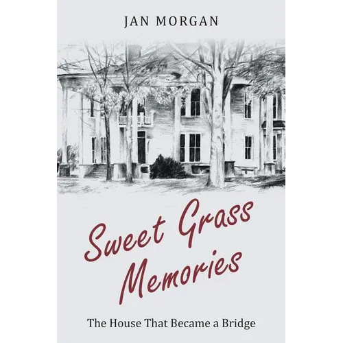 Sweet Grass Memories: The House That Became a Bridge