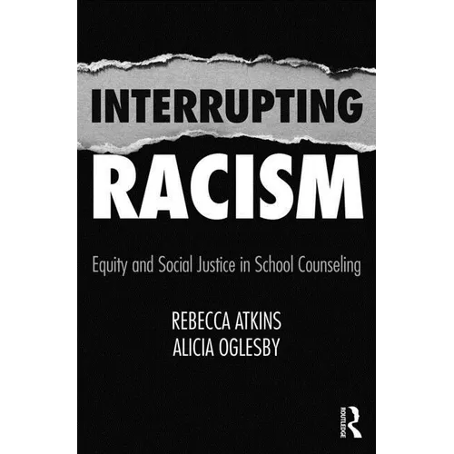 Interrupting Racism: Equity and Social Justice in School Counseling