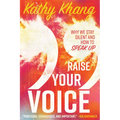 Raise Your Voice: Why We Stay Silent and How to Speak Up