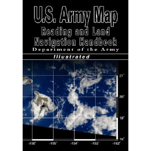 U.S. Army Map Reading and Land Navigation Handbook (U.S. Army)