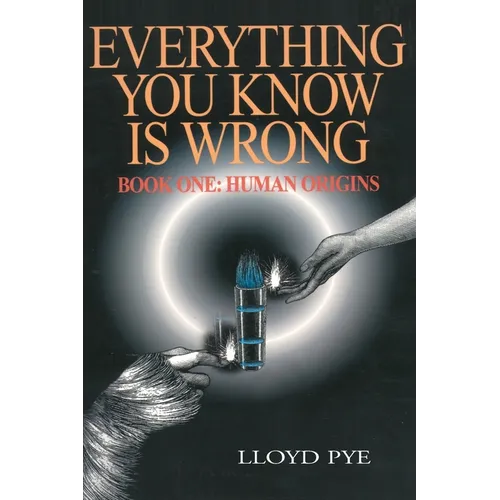 Everything You Know Is Wrong, Book 1: Human Origins