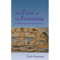 The Fear of the Feminine: And Other Essays on Feminine Psychology