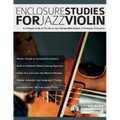 Enclosure Studies For Jazz Violin: A Complete Guide to The Art of Jazz Soloing With Diatonic & Chromatic Enclosures