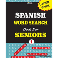 Large Print SPANISH WORD SEARCH Book For SENIORS; VOL.1