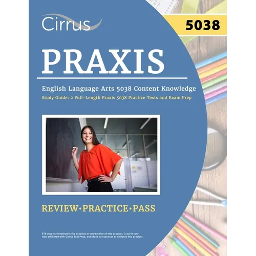 Praxis English Language Arts 5038 Content Knowledge Study Guide: 2 Full-Length Praxis 5038 Practice Tests and Exam Prep