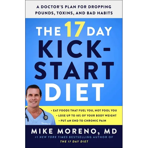 The 17 Day Kickstart Diet: A Doctor's Plan for Dropping Pounds, Toxins, and Bad Habits