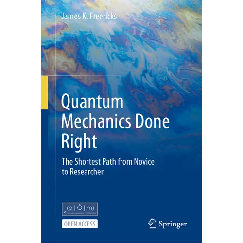 Quantum Mechanics Done Right: The Shortest Path from Novice to Researcher