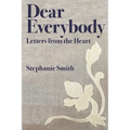 Dear Everybody: Letters from the Heart