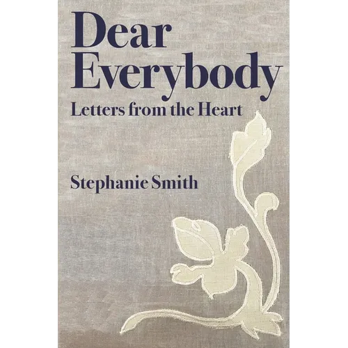 Dear Everybody: Letters from the Heart
