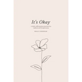It's Okay: A daily affirmation journal for radical self forgiveness