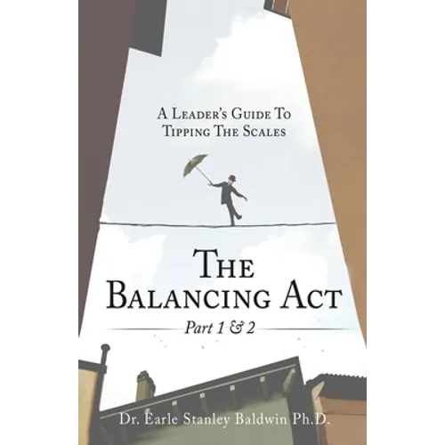 The Balancing Act Part 1 & 2: A Leader's Guide To Tipping The Scales