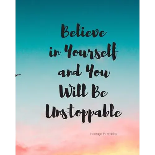 Believe in Yourself and You Will Be Unstoppable